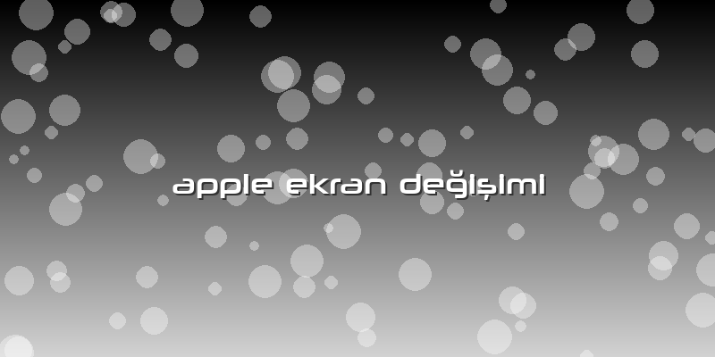 Apple Ekran Değişimi