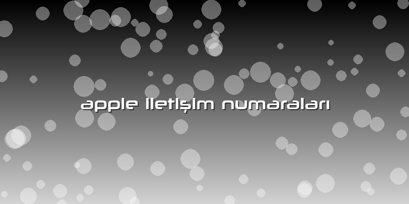 Apple Iletişim Numaraları