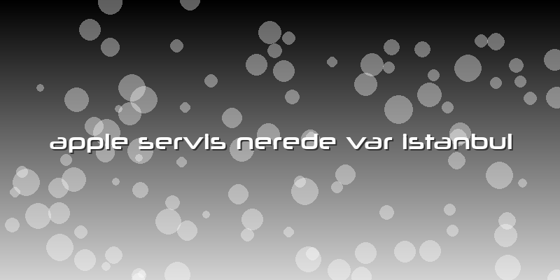 Apple Servis Nerede Var Istanbul