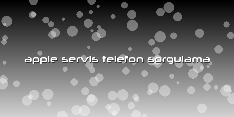 Apple Servis Telefon Sorgulama