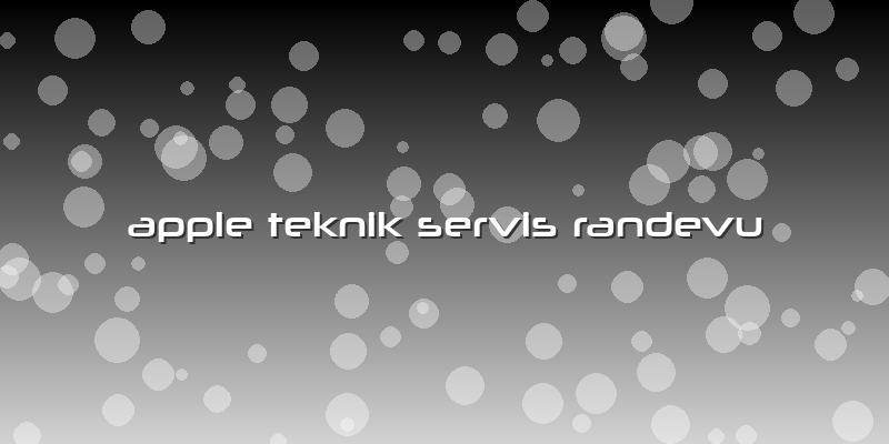 Apple Teknik Servis Randevu
