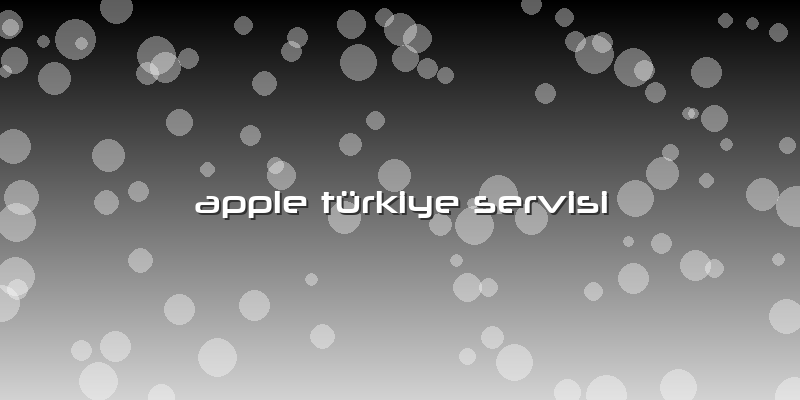 Apple Türkiye Servisi