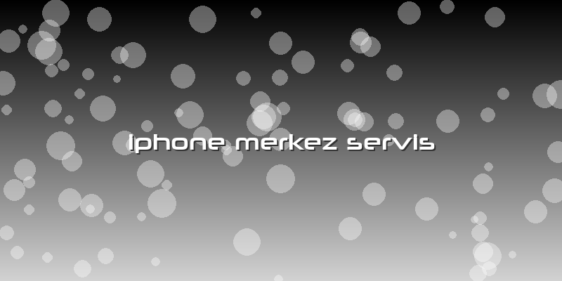 Iphone Merkez Servis