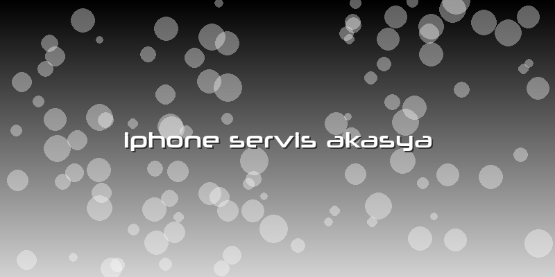 Iphone Servis Akasya