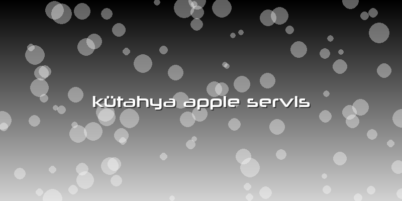 Kütahya Apple Servis
