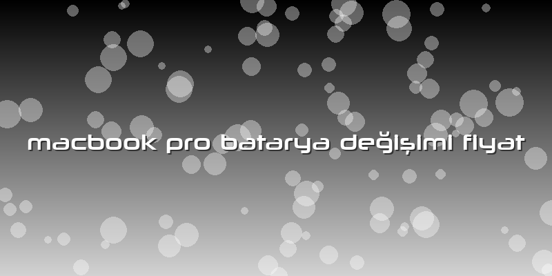 Macbook Pro Batarya Değişimi Fiyat