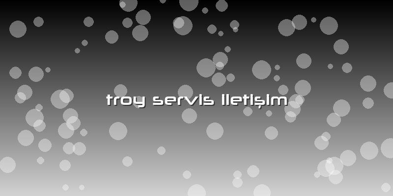 Troy Servis Iletişim